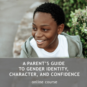 A Parent's Guide to Gender Identity, Character, and Confidence - REBELLIOUS TEENAGERS