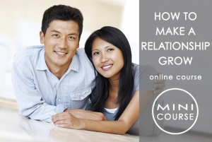 How to Make a Relationship Grow - How to Improve Relationships Skills and Prepare for Marriage and Greater Commitment
